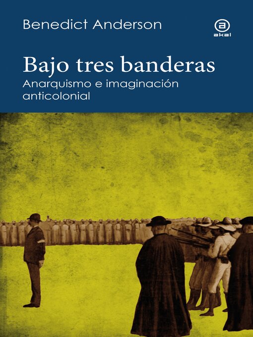 Title details for Bajo tres banderas by Benedict Anderson - Available